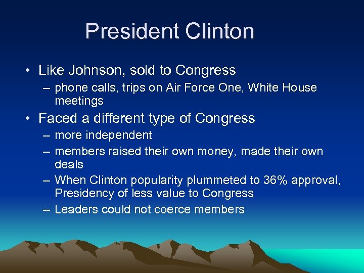 President Clinton • Like Johnson, sold to Congress – phone calls, trips on Air