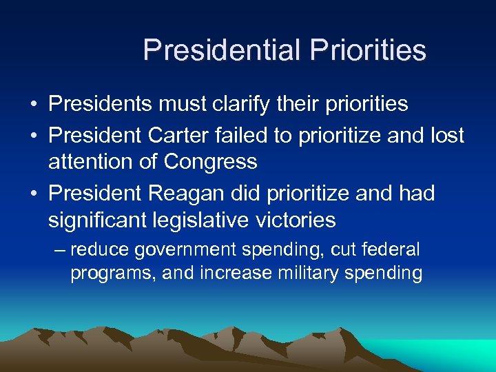 Presidential Priorities • Presidents must clarify their priorities • President Carter failed to prioritize
