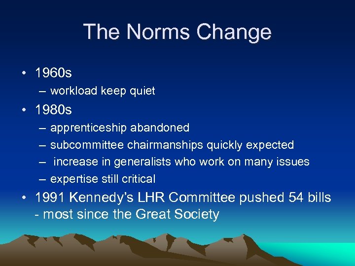 The Norms Change • 1960 s – workload keep quiet • 1980 s –