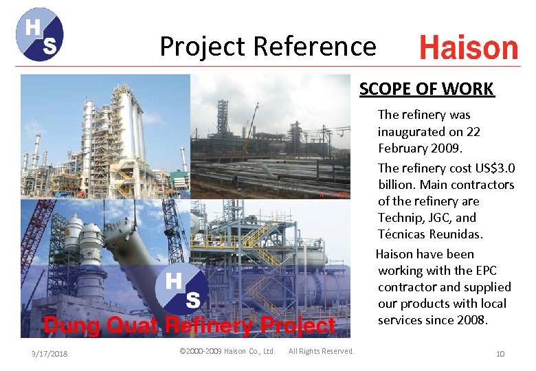Project Reference SCOPE OF WORK The refinery was inaugurated on 22 February 2009. The