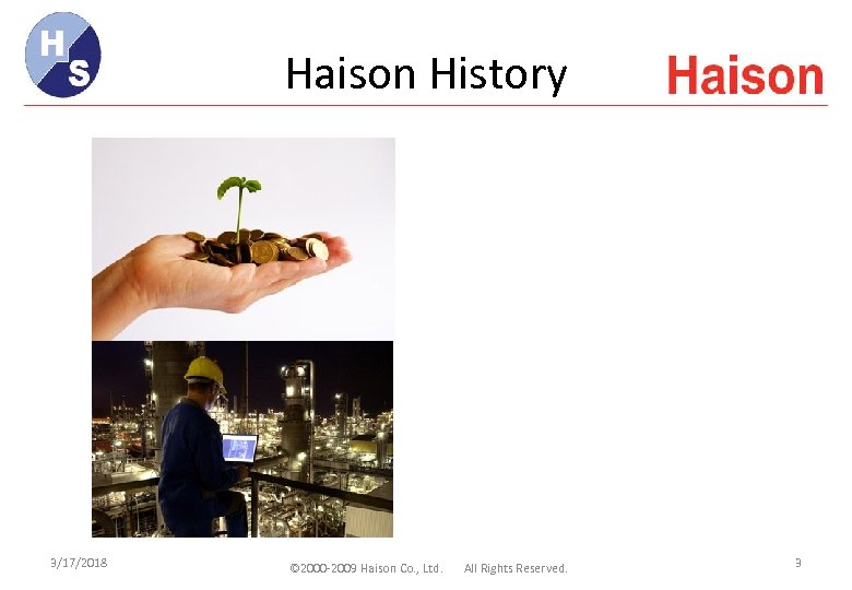 Haison History 3/17/2018 © 2000 -2009 Haison Co. , Ltd. All Rights Reserved. 3