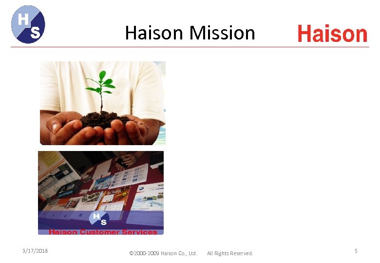 Haison Mission 3/17/2018 © 2000 -2009 Haison Co. , Ltd. All Rights Reserved. 5