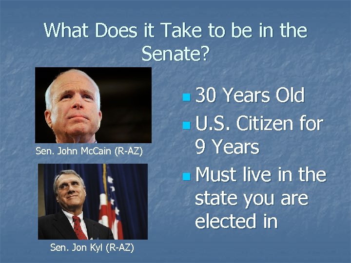 What Does it Take to be in the Senate? n 30 Sen. John Mc.