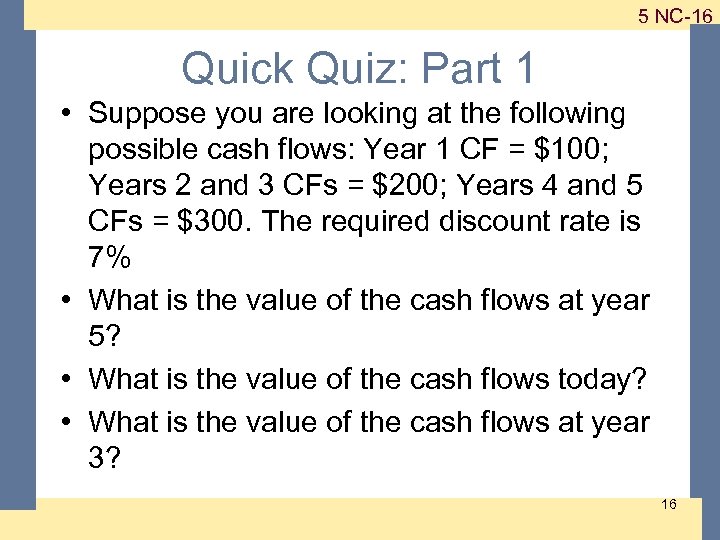 1 -16 5 NC-16 Quick Quiz: Part 1 • Suppose you are looking at