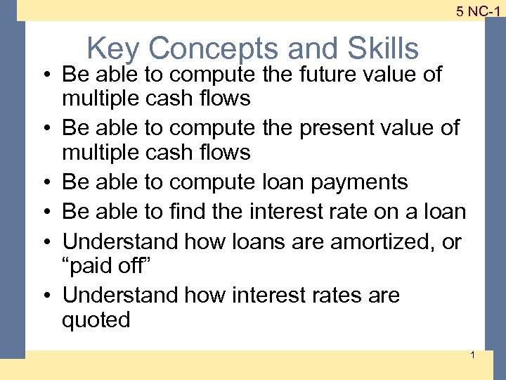 1 -1 5 NC-1 Key Concepts and Skills • Be able to compute the