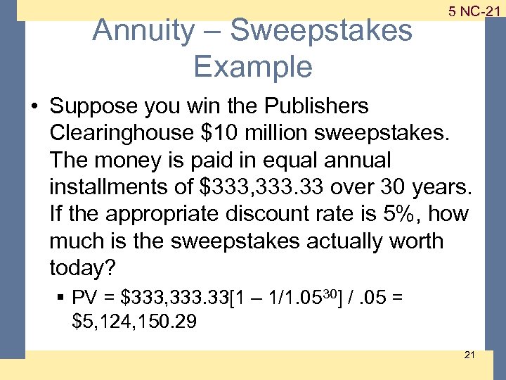 Annuity – Sweepstakes Example 1 -21 5 NC-21 • Suppose you win the Publishers