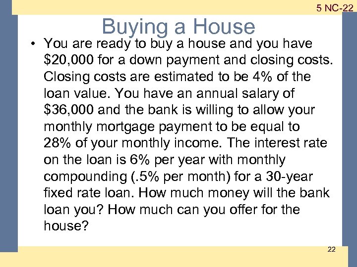 1 -22 5 NC-22 Buying a House • You are ready to buy a