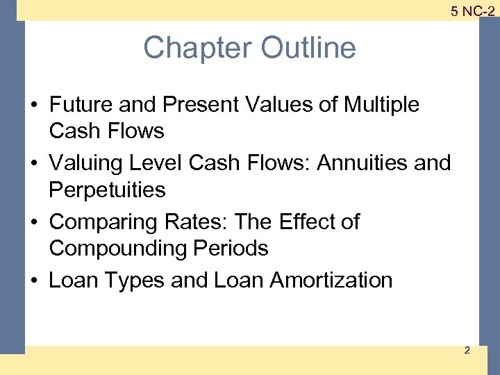 1 -2 5 NC-2 Chapter Outline • Future and Present Values of Multiple Cash