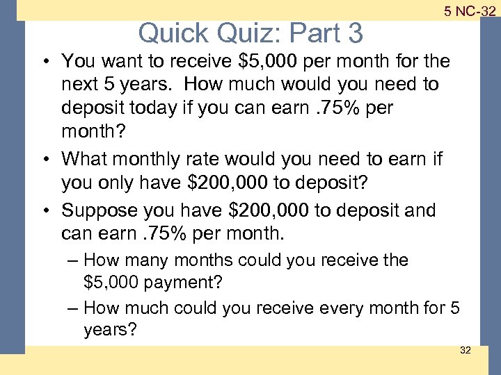 Quick Quiz: Part 3 1 -32 5 NC-32 • You want to receive $5,