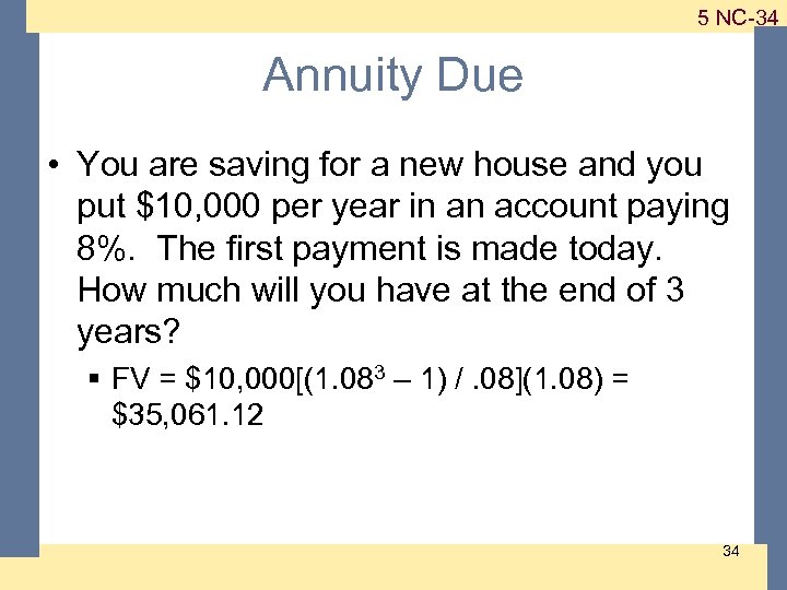 1 -34 5 NC-34 Annuity Due • You are saving for a new house