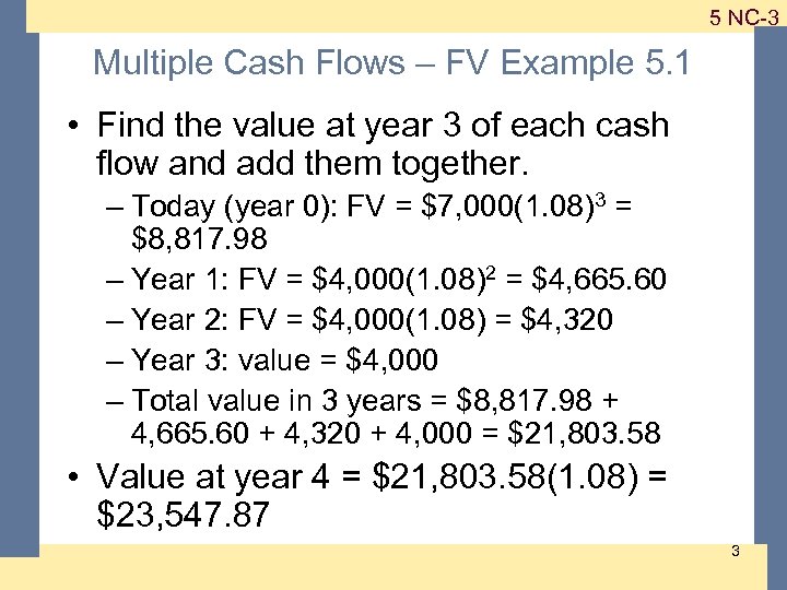 1 -3 5 NC-3 Multiple Cash Flows – FV Example 5. 1 • Find