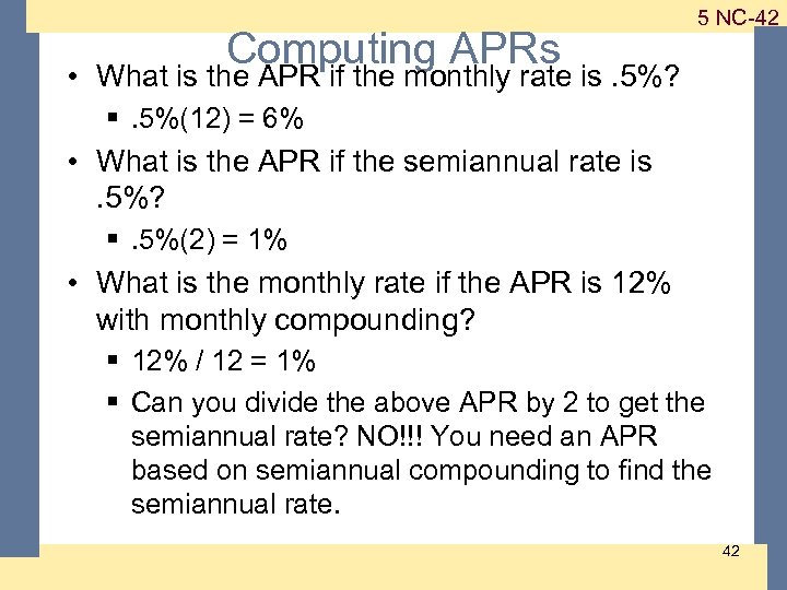 Computing APRs 1 -42 5 NC-42 • What is the APR if the monthly