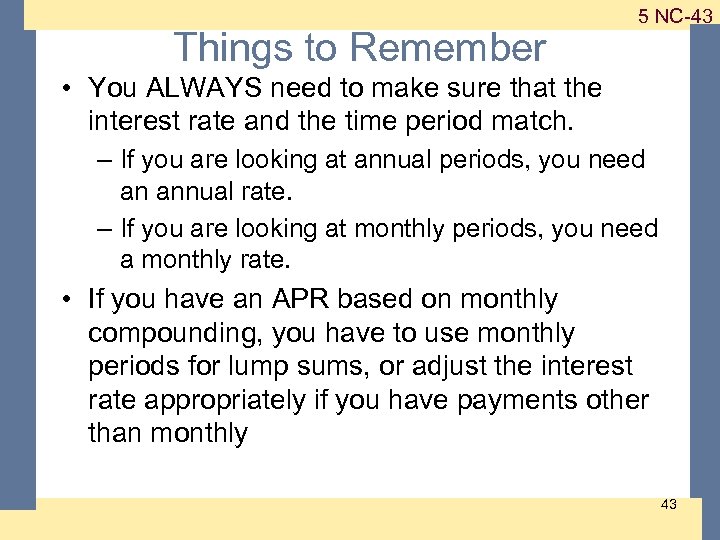 Things to Remember 1 -43 5 NC-43 • You ALWAYS need to make sure