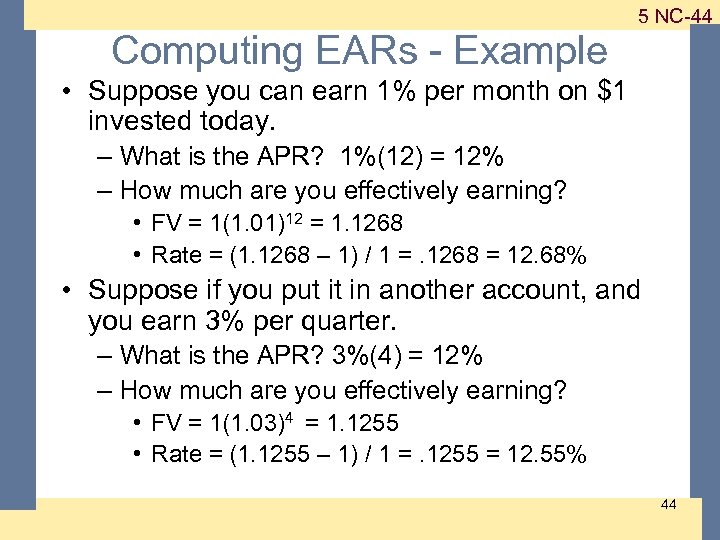 1 -44 5 NC-44 Computing EARs - Example • Suppose you can earn 1%