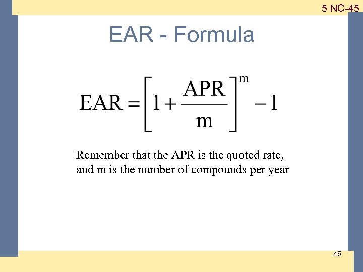 1 -45 5 NC-45 EAR - Formula Remember that the APR is the quoted