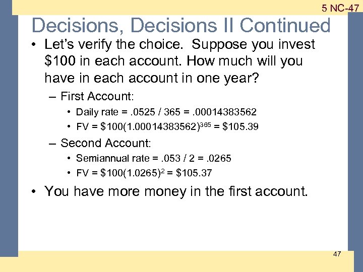 1 -47 5 NC-47 Decisions, Decisions II Continued • Let’s verify the choice. Suppose