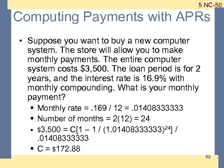 1 -50 5 NC-50 Computing Payments with APRs • Suppose you want to buy