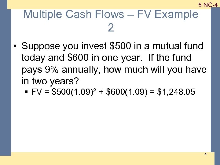 Multiple Cash Flows – FV Example 2 1 -4 5 NC-4 • Suppose you