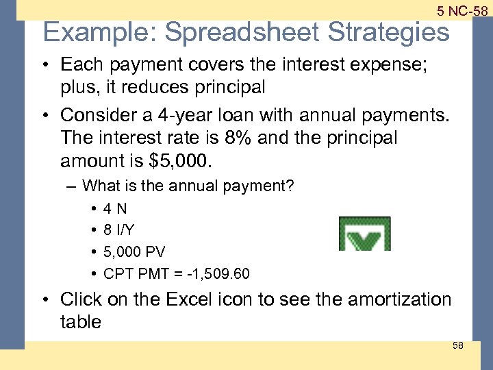 1 -58 5 NC-58 Example: Spreadsheet Strategies • Each payment covers the interest expense;