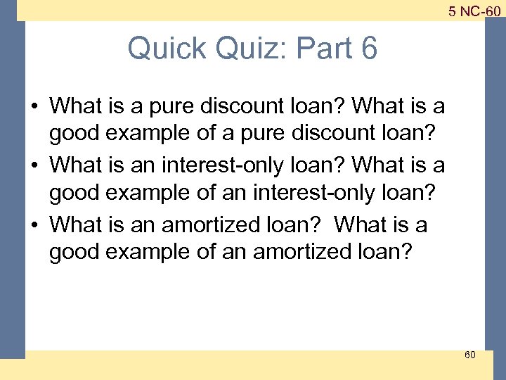 1 -60 5 NC-60 Quick Quiz: Part 6 • What is a pure discount