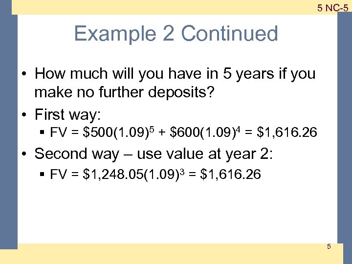 1 -5 5 NC-5 Example 2 Continued • How much will you have in