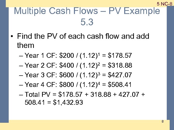 1 -8 5 NC-8 Multiple Cash Flows – PV Example 5. 3 • Find