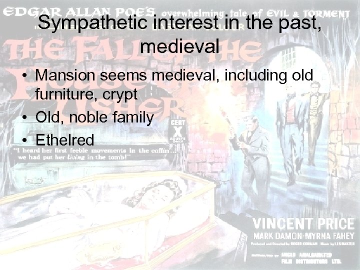 Sympathetic interest in the past, medieval • Mansion seems medieval, including old furniture, crypt