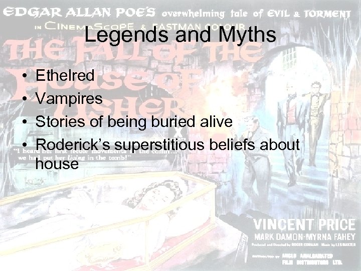 Legends and Myths • • Ethelred Vampires Stories of being buried alive Roderick’s superstitious