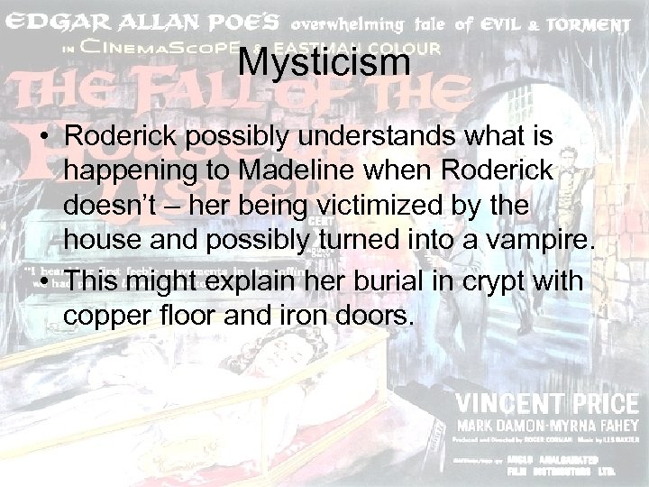 Mysticism • Roderick possibly understands what is happening to Madeline when Roderick doesn’t –