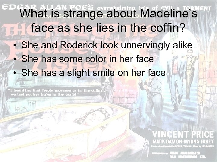 What is strange about Madeline’s face as she lies in the coffin? • She