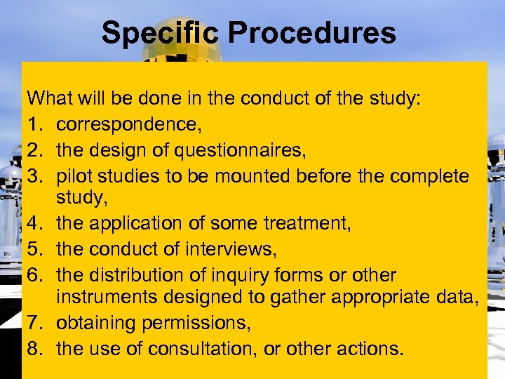 Specific Procedures What will be done in the conduct of the study: 1. correspondence,