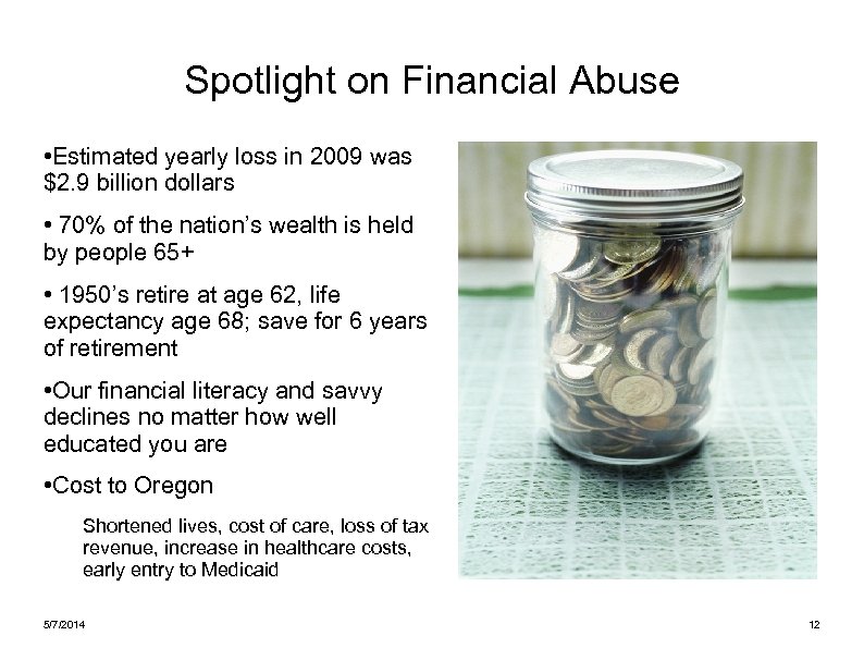 Spotlight on Financial Abuse • Estimated yearly loss in 2009 was $2. 9 billion