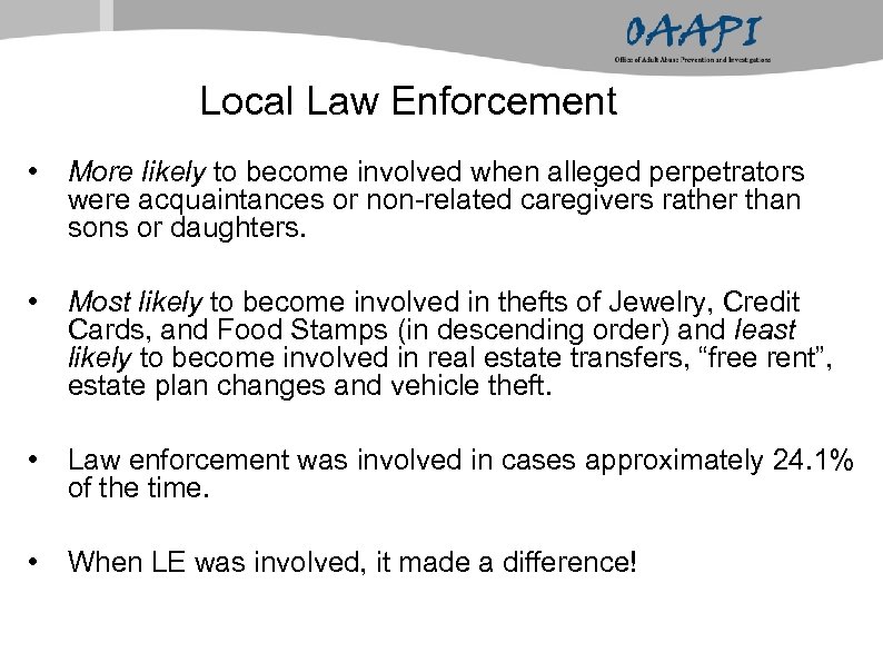 Local Law Enforcement • More likely to become involved when alleged perpetrators were acquaintances