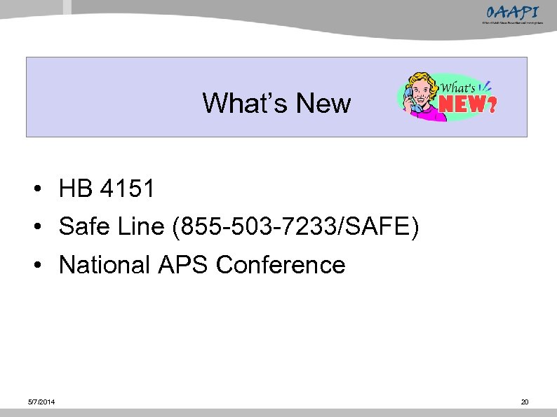 What’s New • HB 4151 • Safe Line (855 -503 -7233/SAFE) • National APS