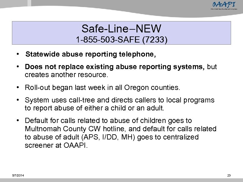 Safe-Line—NEW 1 -855 -503 -SAFE (7233) • Statewide abuse reporting telephone, • Does not