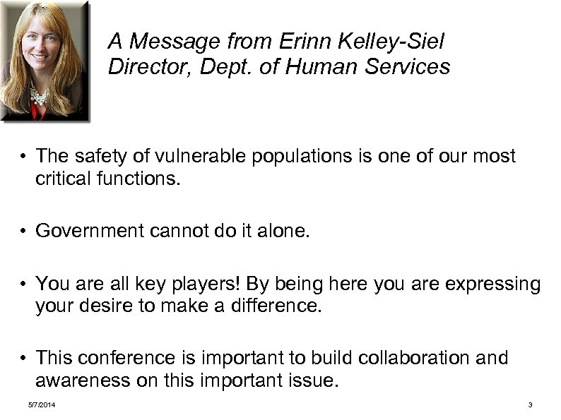A Message from Erinn Kelley-Siel Director, Dept. of Human Services • The safety of