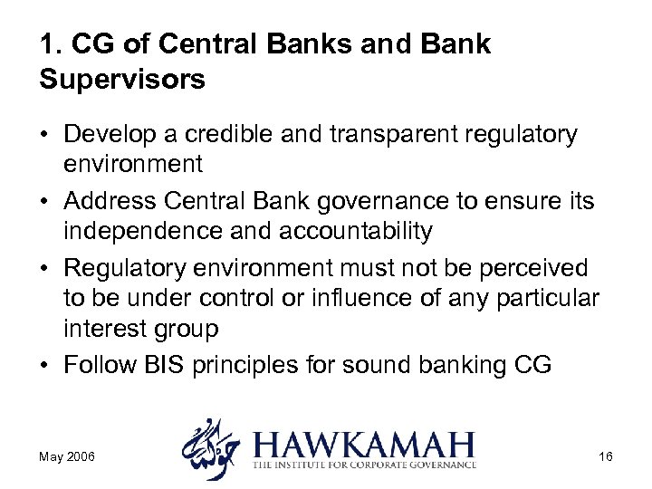 1. CG of Central Banks and Bank Supervisors • Develop a credible and transparent