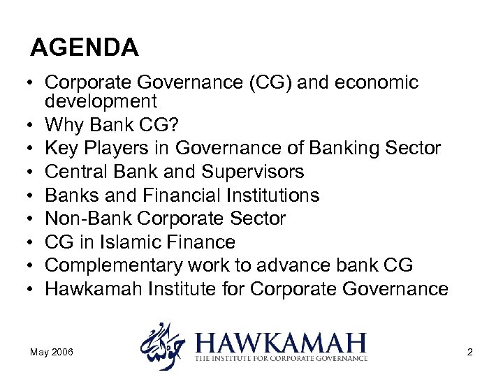 AGENDA • Corporate Governance (CG) and economic development • Why Bank CG? • Key
