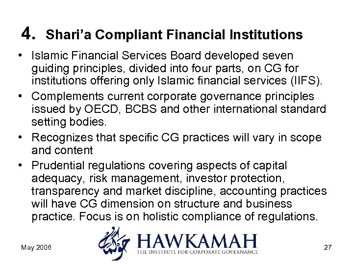 4. Shari’a Compliant Financial Institutions • Islamic Financial Services Board developed seven guiding principles,