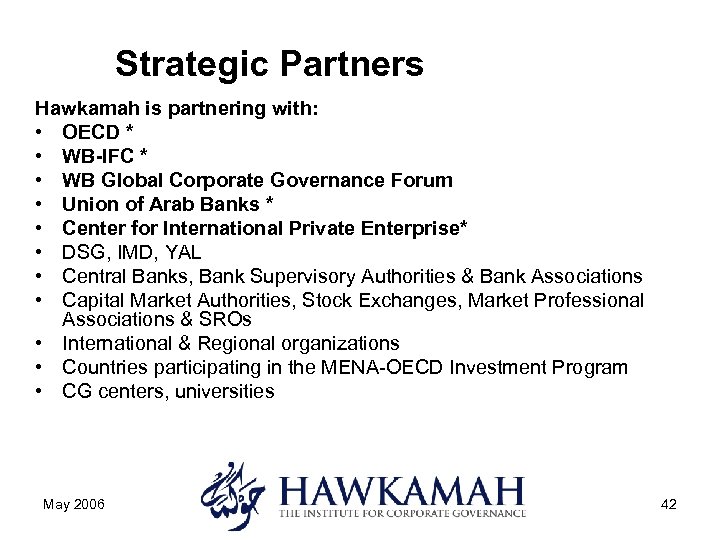 Strategic Partners Hawkamah is partnering with: • OECD * • WB-IFC * • WB
