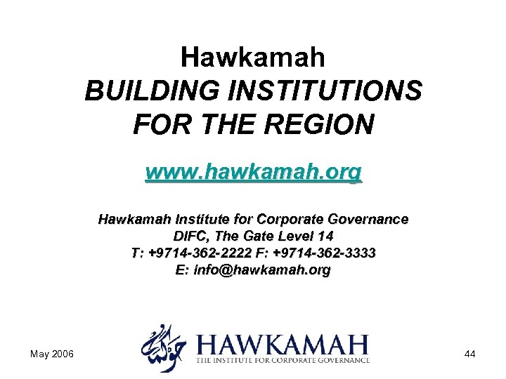 Hawkamah BUILDING INSTITUTIONS FOR THE REGION www. hawkamah. org Hawkamah Institute for Corporate Governance