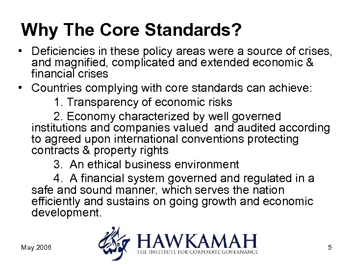Why The Core Standards? • Deficiencies in these policy areas were a source of
