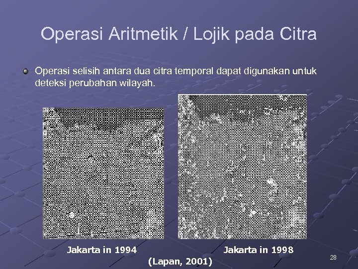Operasi Aritmetik / Lojik pada Citra Operasi selisih antara dua citra temporal dapat digunakan