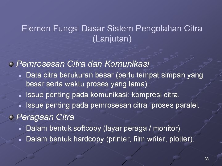 Elemen Fungsi Dasar Sistem Pengolahan Citra (Lanjutan) Pemrosesan Citra dan Komunikasi n n n
