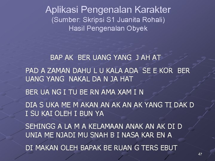 Aplikasi Pengenalan Karakter (Sumber: Skripsi S 1 Juanita Rohali) Hasil Pengenalan Obyek BAP AK