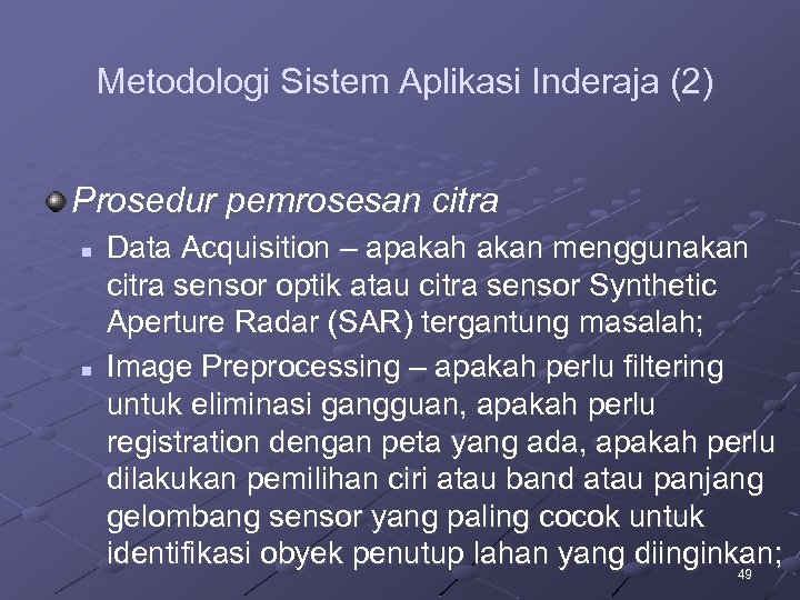 Metodologi Sistem Aplikasi Inderaja (2) Prosedur pemrosesan citra n n Data Acquisition – apakah