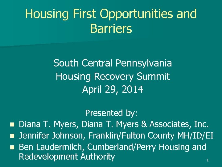 Housing First Opportunities and Barriers South Central Pennsylvania Housing Recovery Summit April 29, 2014