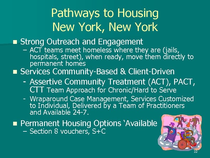 Pathways to Housing New York, New York n Strong Outreach and Engagement n Services