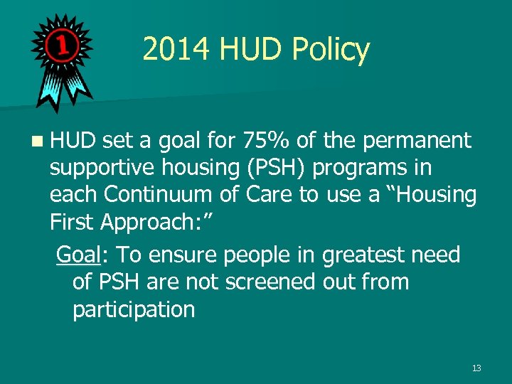 2014 HUD Policy n HUD set a goal for 75% of the permanent supportive