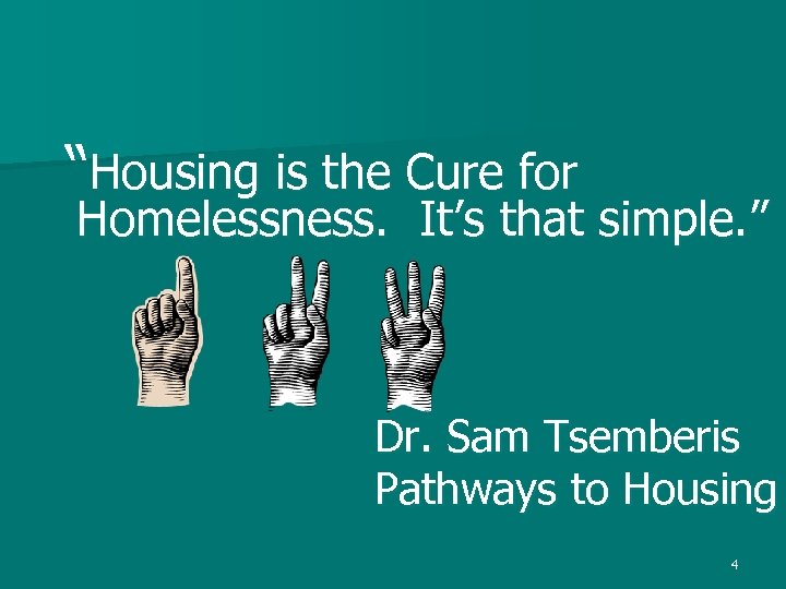  “Housing is the Cure for Homelessness. It’s that simple. ” Dr. Sam Tsemberis